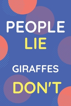 Paperback Notebook People Lie Giraffes Don't: Funny Blue And White Novelty Notebook Gift For Giraffes Lovers Book