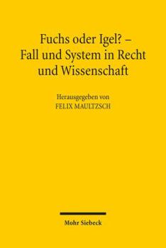 Paperback Fuchs Oder Igel? - Fall Und System in Recht Und Wissenschaft: Symposium Zum 70. Geburtstag Von Gunter Hager [German] Book