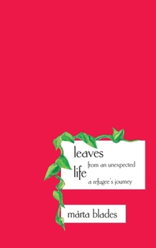 Hardcover Leaves from an Unexpected Life: A Refugee's Journey Book