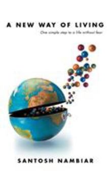 Paperback A New Way of Living: One Simple Step to a Life Without Fear Book