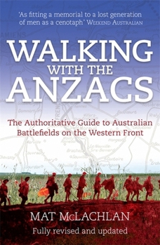 Paperback Walking with the Anzacs: The authoritative guide to the Australian battlefields of the Western Front Book