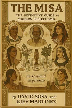 Paperback The Misa: The Definitive Guide to Espiritismo to Modern Espiritismo Book