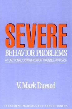 Paperback Severe Behavior Problems: A Functional Communication Training Approach Book