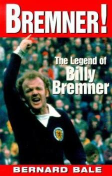 Paperback Bremner ! the Legend of Billy Bremner: The Legend of Billy Bremner Book