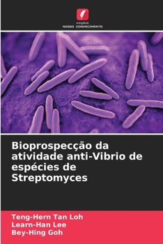 Bioprospecção da atividade anti-Vibrio de espécies de Streptomyces (Portuguese Edition)