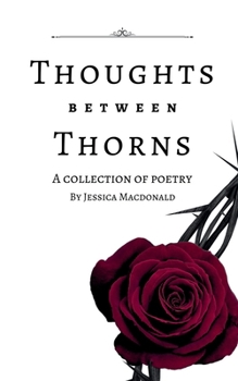 Paperback Thoughts Between Thorns: A collection of poetry Book