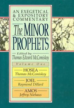 The Minor Prophets: An Exegetical and Expository Commentary : Hosea, Joel, and Amos (Minor Prophets: An Exegetical and Expository Commentary)
