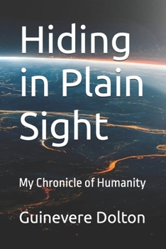 Paperback Hiding in Plain Sight: My Chronicle of Humanity Book