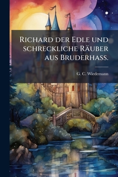 Paperback Richard der Edle und schreckliche Räuber aus Bruderhaß. [German] Book