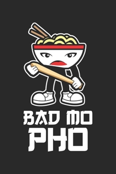 Paperback Bad Mo Pho: Asian Kawaii Food Pun Vietnamese Noodle Notebook 6x9 Inches 120 dotted pages for notes, drawings, formulas - Organizer Book