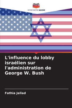 Paperback L'influence du lobby israélien sur l'administration de George W. Bush [French] Book
