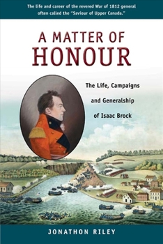 Paperback A Matter of Honour: The Life, Campaigns and Generalship of Isaac Brock Book