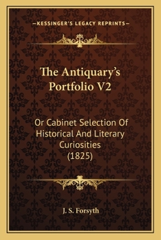 Paperback The Antiquary's Portfolio V2: Or Cabinet Selection Of Historical And Literary Curiosities (1825) Book