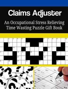 Paperback Claims Adjuster An Occupational Stress Relieving Time Wasting Puzzle Gift Book