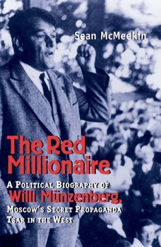 Hardcover Red Millionaire: A Political Biography of Willy Munzenberg, Moscow's Secret Propaganda Tsar in the West Book