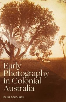 Paperback Early Photography in Colonial Australia Book