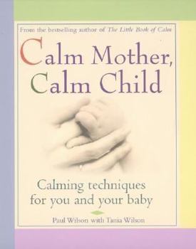 Paperback Calm Mother, Calm Child: Calming Techniques for You and Your Baby Book