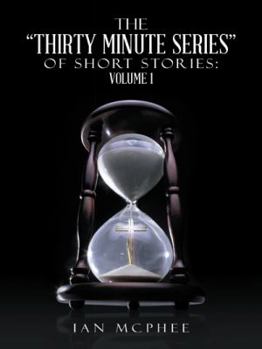 Hardcover The Thirty Minute Series of Short Stories: Volume 1 Book