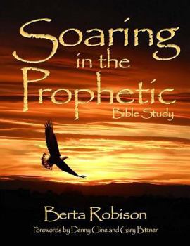 Paperback Soaring in the Prophetic: Bible Study Book