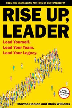 Paperback Rise Up, Leader: Lead Yourself. Lead Your Team. Lead Your Legacy Book