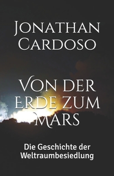 Paperback Von der Erde zum Mars: Die Geschichte der Weltraumbesiedlung [German] Book
