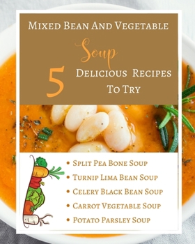 Paperback Mixed Bean And Vegetable Soup - 5 Delicious Recipes To Try - Ingredients Procedure - Gold Orange Yellow Brown Abstract Book