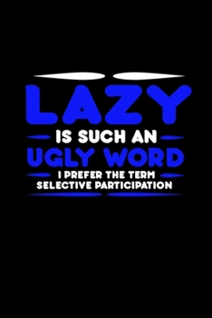 Lazy is such an ugly word. I prefer the term selective participation: 110 Game Sheets - 660 Tic-Tac-Toe Blank Games | Soft Cover Book for Kids for ... pages | 6 x 9 in | 15.24 x 22.86 cm | Sin