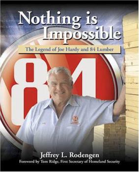 Hardcover Nothing Is Impossible: The Legend of Joe Hardy and 84 Lumber Book