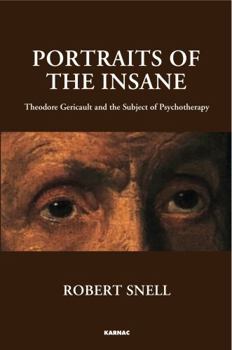 Paperback Portraits of the Insane: Theodore Gericault and the Subject of Psychotherapy Book