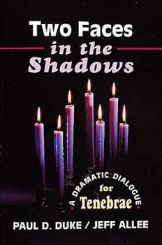 Paperback Two Faces in the Shadows: A Dramatic Dialogue for Tenebrae Book