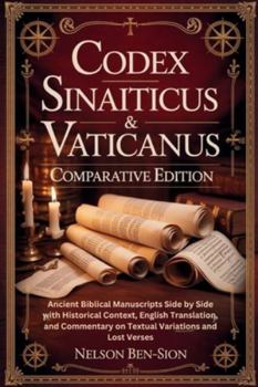 Paperback The Codex Sinaiticus & Vaticanus Comparative Edition: Ancient Biblical Manuscripts Side by Side with Historical Context, English Translation, and Comm Book