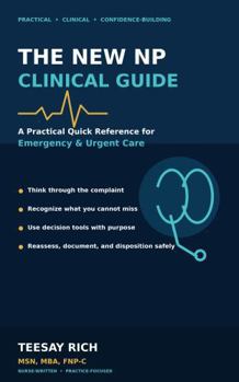 Paperback The New NP Clinical Guide: A Practical Quick Reference for Emergency & Urgent Care Book