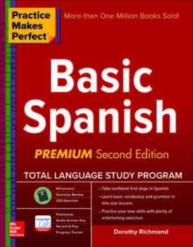 Paperback Practice Makes Perfect Basic Spanish, Second Edition: (beginner) 325 Exercises + Online Flashcard App + 75-Minutes of Streaming Audio Book