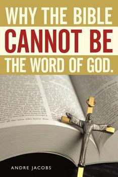 Paperback Why the Bible Cannot Be the Word of God. Book