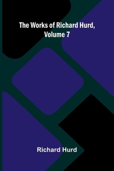 The works of Richard Hurd, volume 7