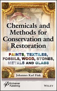Hardcover Chemicals and Methods for Conservation and Restoration: Paintings, Textiles, Fossils, Wood, Stones, Metals, and Glass Book