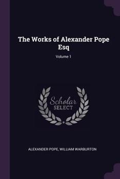 Paperback The Works of Alexander Pope Esq; Volume 1 Book