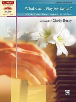Paperback What Can I Play for Easter?: 10 Easily Prepared Piano Arrangements for Holy Week Book