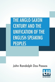 Paperback The Anglo-Saxon Century And The Unification Of The English-Speaking Peoples Book