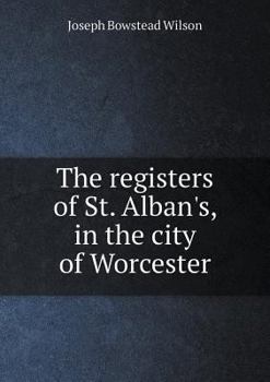 Paperback The registers of St. Alban's, in the city of Worcester Book