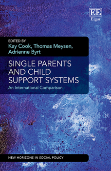Hardcover Single Parents and Child Support Systems: An International Comparison (New Horizons in Social Policy series) Book