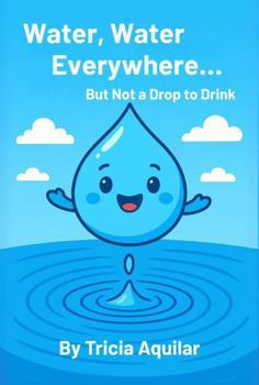 Water, Water Everywhere...: But Not a Drop to Drink