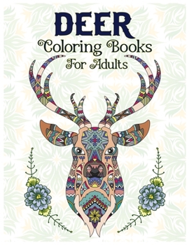Paperback Deer Coloring Books For Adults: An Adults Coloring Books For Deer Lover with Fun, Easy and Beautiful Deer Designs and Flower Pattern Pages, Deer Color [Large Print] Book