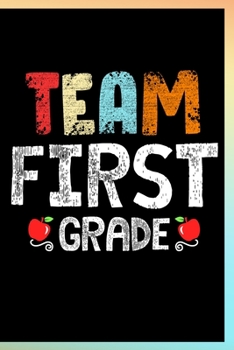 Paperback Team First Grade Notebook: First Grade Lined Journal Notebook Gift For Kids Girls & Boys as well as Teachers - 120 Pages 6x9 School Notebook To W Book