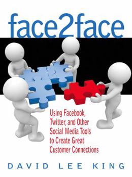 Paperback Face2Face: Using Facebook, Twitter, and Other Social Media Tools to Create Great Customer Connections Book