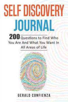 Paperback Self Discovery Journal: 200 Questions to Find Who You Are and What You Want in All Areas of Life Book