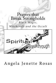 Paperback Prayers that Break Strongholds: Black Magic, Witchcraft and the Occult Book