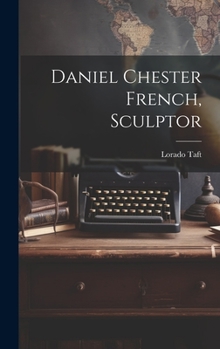 Hardcover Daniel Chester French, Sculptor Book