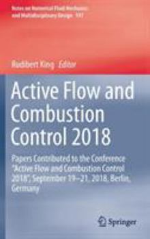 Hardcover Active Flow and Combustion Control 2018: Papers Contributed to the Conference "Active Flow and Combustion Control 2018", September 19-21, 2018, Berlin Book