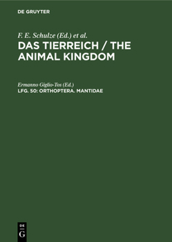 Orthoptera: Mantidae, Aus: Das Tierreich: Eine Zusammenstellung Und Kennzeichnung Der Rezenten Tierformen, Lfg. 50